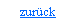 Textfeld: zurck