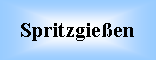 Textfeld: Spritzgieen